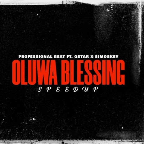 Oluwa Blessing (Speedup) ft. Qstar & Simoskey | Boomplay Music