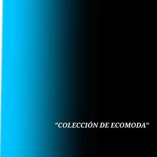 COLECCIÓN DE ECOMODA