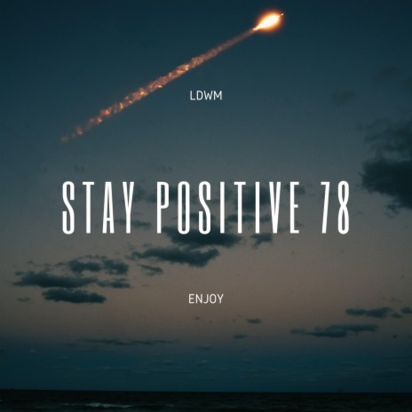 Stay Positive 78 | Boomplay Music