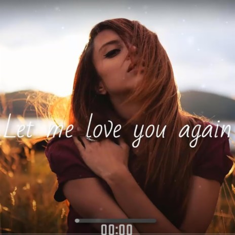 Let me love you again | Boomplay Music