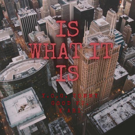 Is What It Is ft. Y.O.G. Tommy Good | Boomplay Music