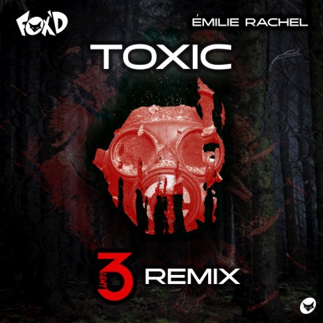 Toxic (3VERYNIGHT Remix) ft. 3VERYNIGHT & Émilie Rachel | Boomplay Music