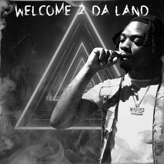 Welcome 2 Da Land