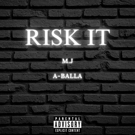 Risk It ft. A-Balla | Boomplay Music