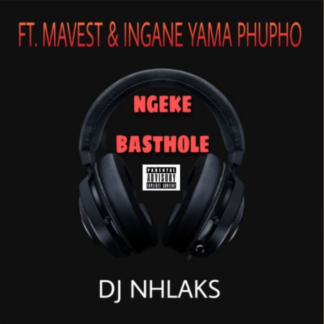 Ngeke Basthole ft. Mavest & Ingane Yama Phupho | Boomplay Music