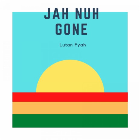 Jah Nuh Gone | Boomplay Music