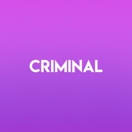 Criminal | Boomplay Music