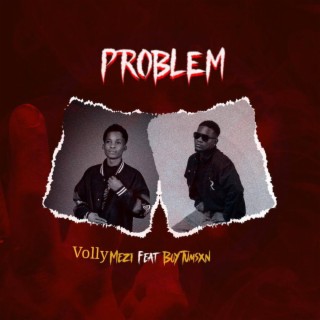 Problem ft. Boy Tumsxn lyrics | Boomplay Music