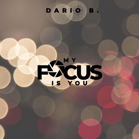 My Focus Is You | Boomplay Music