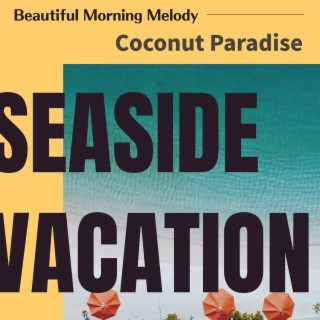 Beautiful Morning Melody - Coconut Paradise