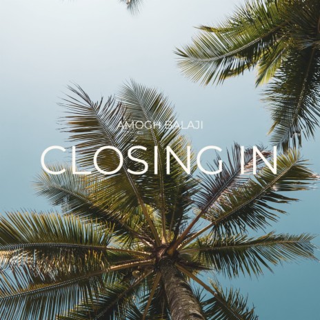 Closing In | Boomplay Music