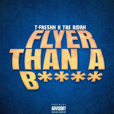 Flyer Than a Bitch ft. Tre Ridah