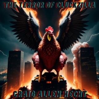 The Terror Of Cluckzilla