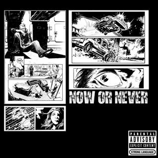 NOW OR NEVER lyrics | Boomplay Music