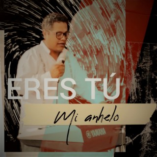 Mi anhelo eres tú