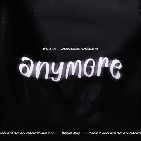 Anymore ft. Jungle Queen | Boomplay Music