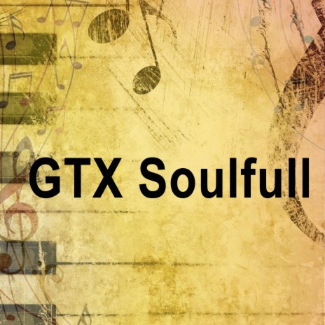 GTX Soulfull | Boomplay Music