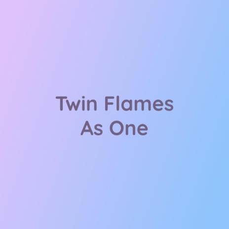 Twin Flames As One | Boomplay Music