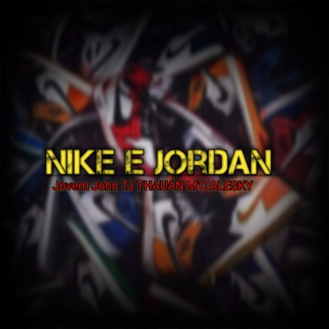 Nike e Jordan ft. Jovem Jonh | Boomplay Music