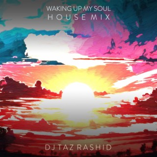 Waking Up My Soul (House Mix)