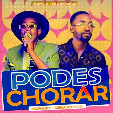 PODES CHORAR ft. Escovalito & Guemauro Inácio | Boomplay Music