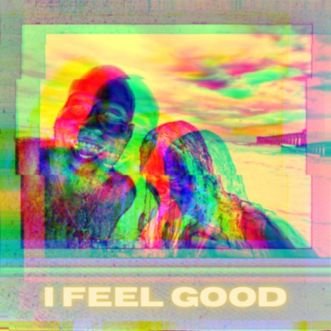 I Feel Good (Radio Edit) ft. Ellese Ford