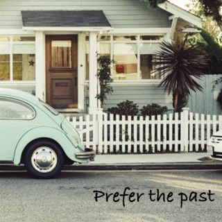 Prefer the Past