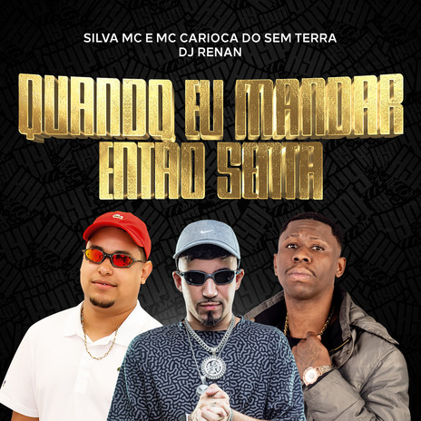 Quando Eu Mandar Então Senta ft. Mc Carioca do Sem Terra & Dj Renan | Boomplay Music