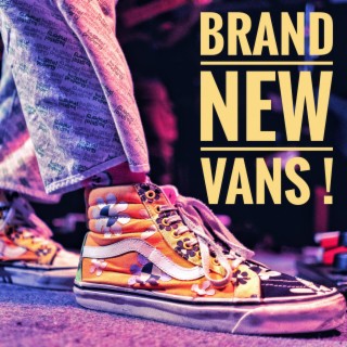 BRAND NEW VANS ! lyrics | Boomplay Music