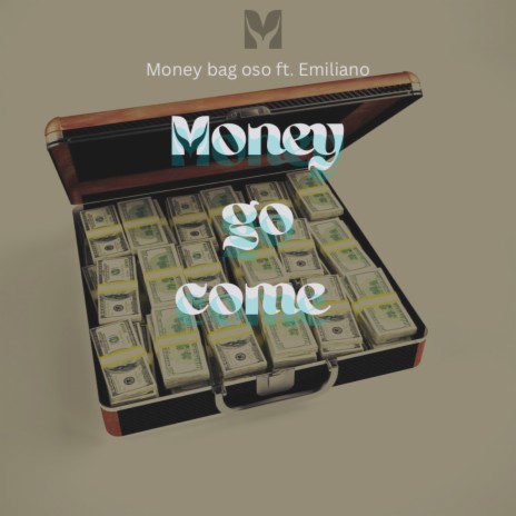 Money Go Come ft. emiliano | Boomplay Music