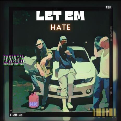 LET EM HATE | Boomplay Music