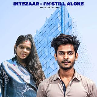 Intezaar - I'm Still Alone