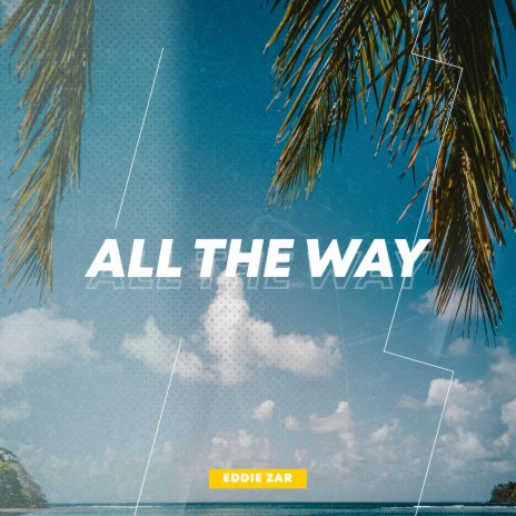 All The Way | Boomplay Music