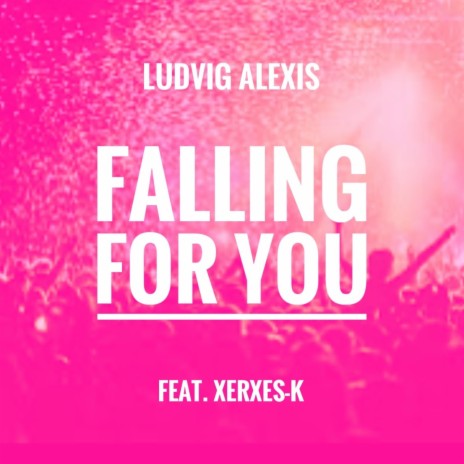 Falling for you ft. Xerxes-K | Boomplay Music