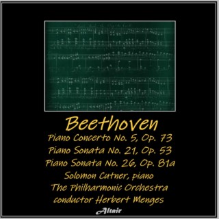 Beethoven: Piano Concerto NO. 5, OP. 73 - Piano Sonata NO. 21, OP. 53 - Piano Sonata NO. 26, OP. 81A