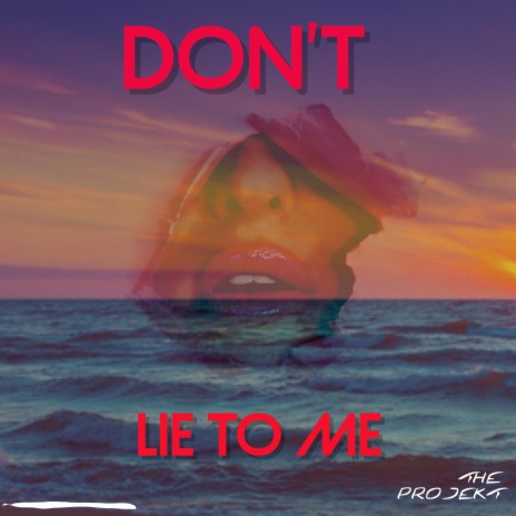 Don't Lie To Me | Boomplay Music