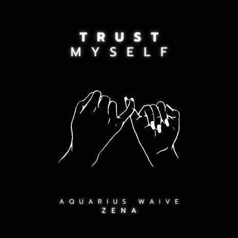 Trust Myself ft. Zena | Boomplay Music