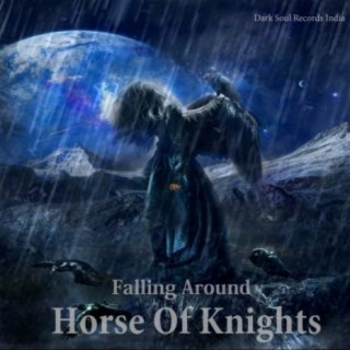 Horse of a Knight - Falling Around