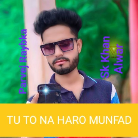 Tu To Na Haro Munfad | Boomplay Music