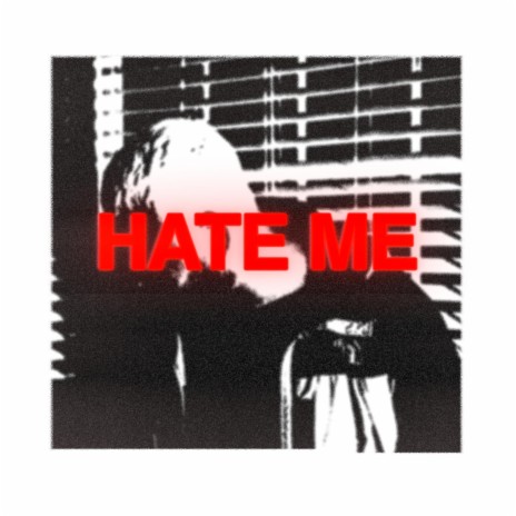 Hate Me | Boomplay Music