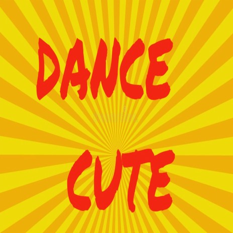 Dance Cute | Boomplay Music