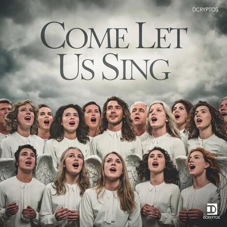 Come Let Us Sing | Boomplay Music