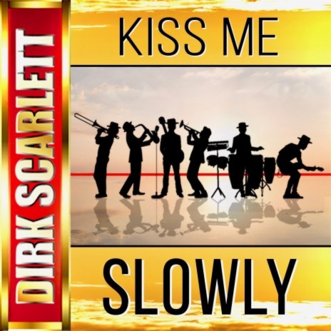 Kiss Me Slowly | Boomplay Music