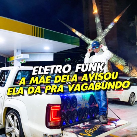 ELETRO FUNK A MÃE DELA AVISOU VS ELA DA PRA VAGABUNDO ft. Eletro Funk Desande & Mc Gw