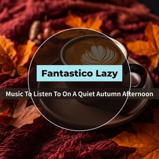 Music to Listen to on a Quiet Autumn Afternoon