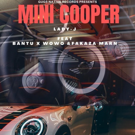 MINI COOPER ft. LADY-J, BANTU, WOWO & FAKAZA MARN | Boomplay Music