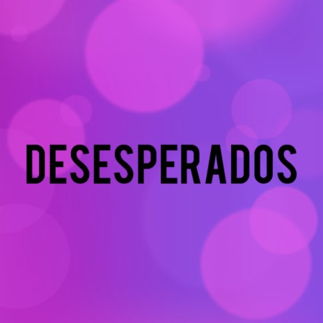 Desesperados | Boomplay Music