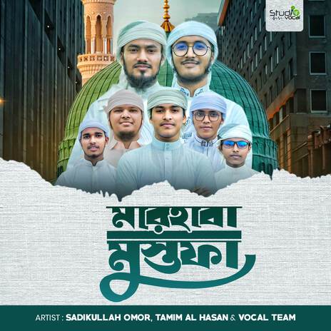 Marhaba Mostofa ft. Tamim Al Hasan & Vocal Team | Boomplay Music