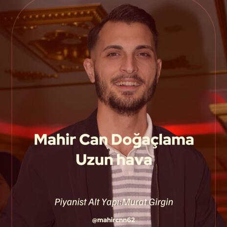 Mahir Can Uzun Hava Doğaçlama 2024 | Boomplay Music