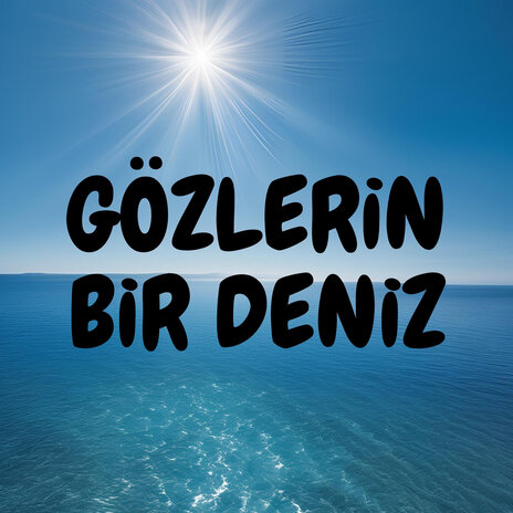 Gözlerin Bir Deniz | Boomplay Music